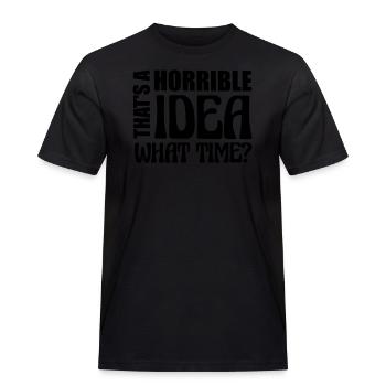 Thats a horrible Idea - Men's Workwear T-Shirt - black - Front - AI Model Male 178 light (178cm)