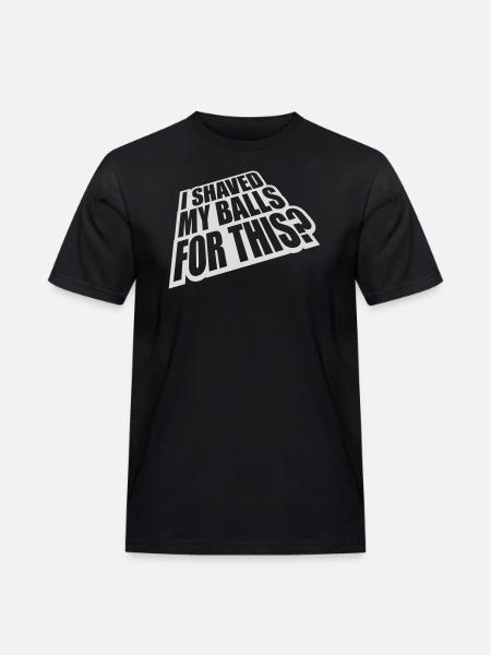 I shaved my balls - Men's Workwear T-Shirt - black