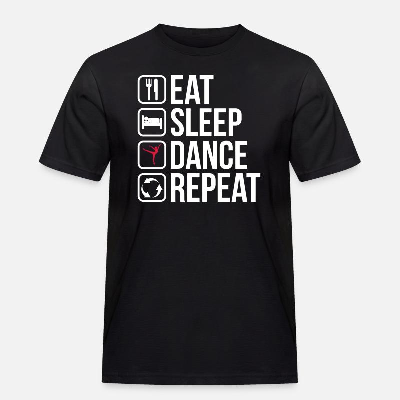 Eat Sleep Dance Repeat - Männer Workwear T-Shirt - Schwarz