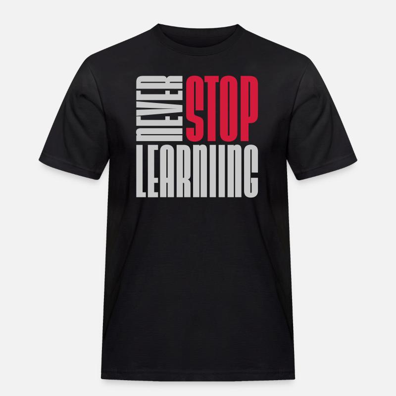 never stop learning Zitat - Männer Workwear T-Shirt - Schwarz