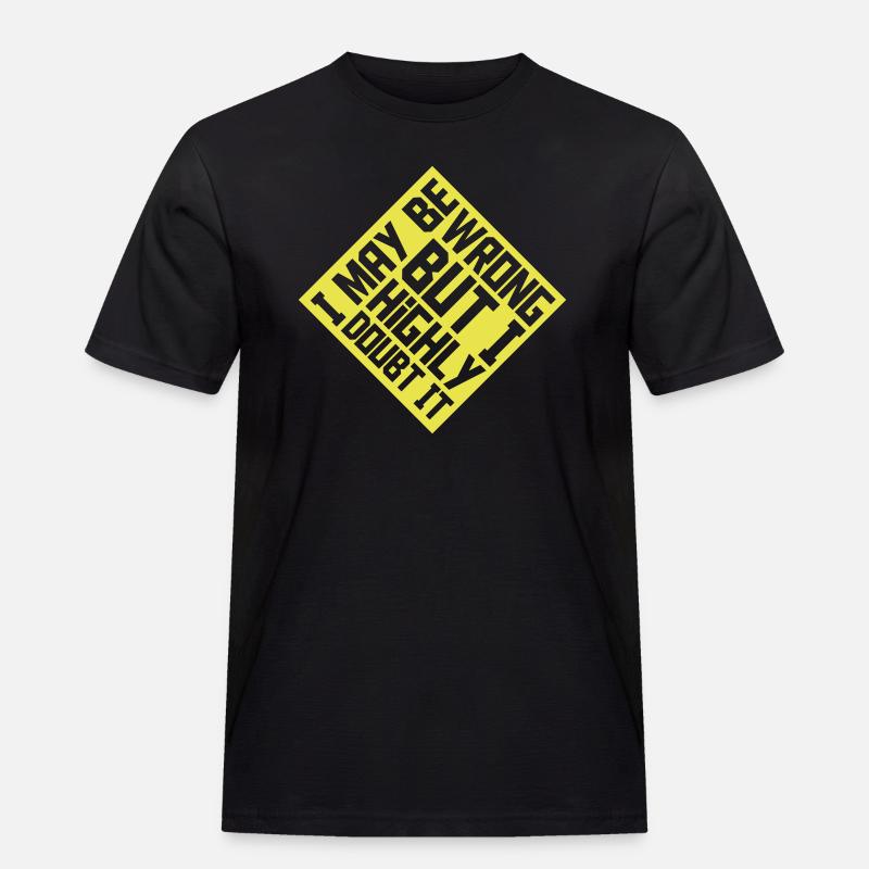 I may be wrong - Männer Workwear T-Shirt - Schwarz