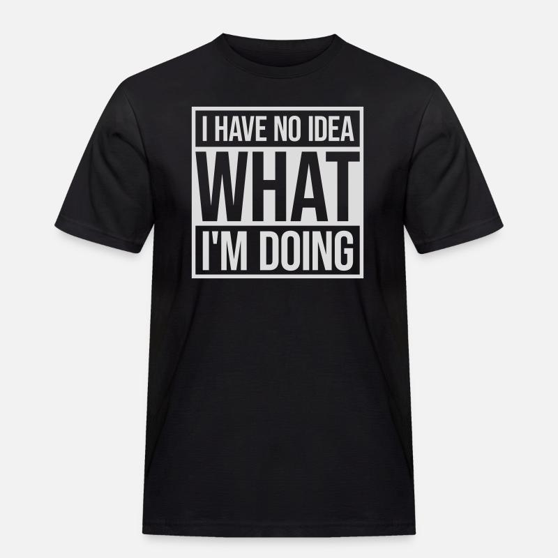 I Have No Idea - Men's Workwear T-Shirt - black