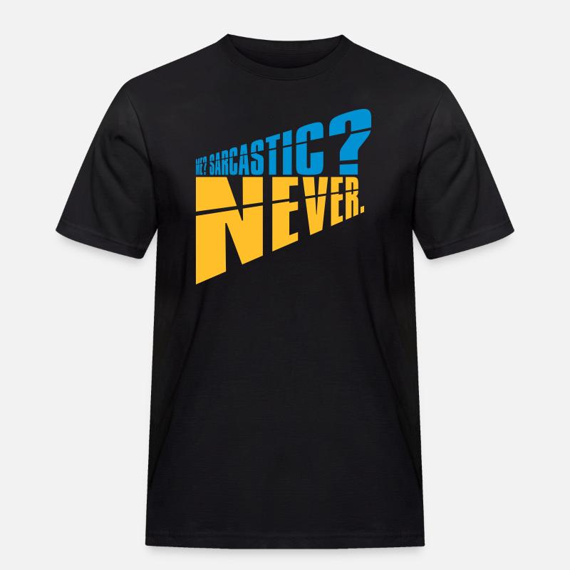 me sarcastic never Zitat - Männer Workwear T-Shirt - Schwarz