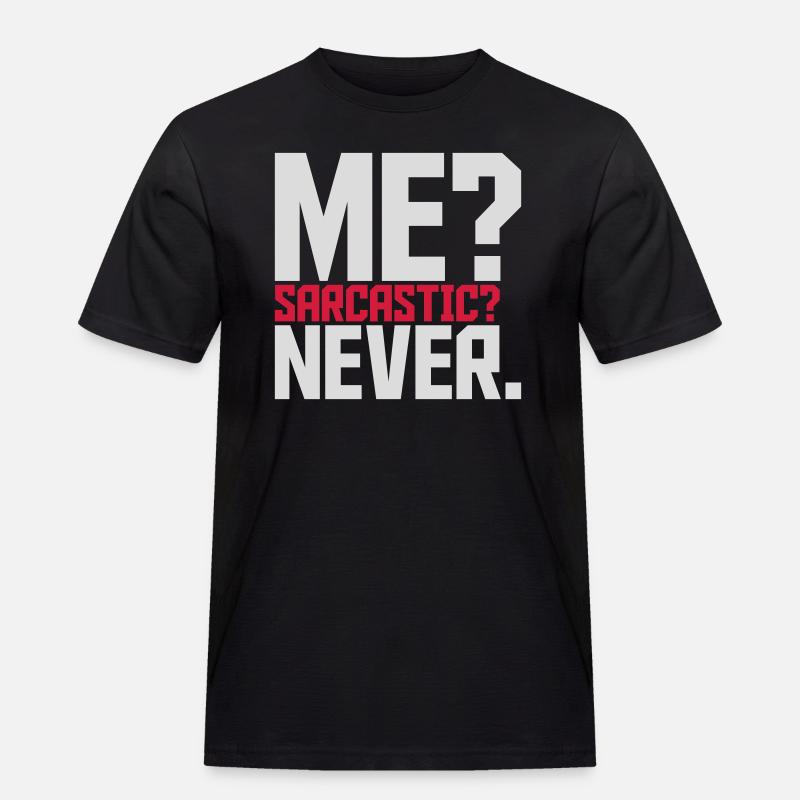me sarcastic never Zitat - Männer Workwear T-Shirt - Schwarz