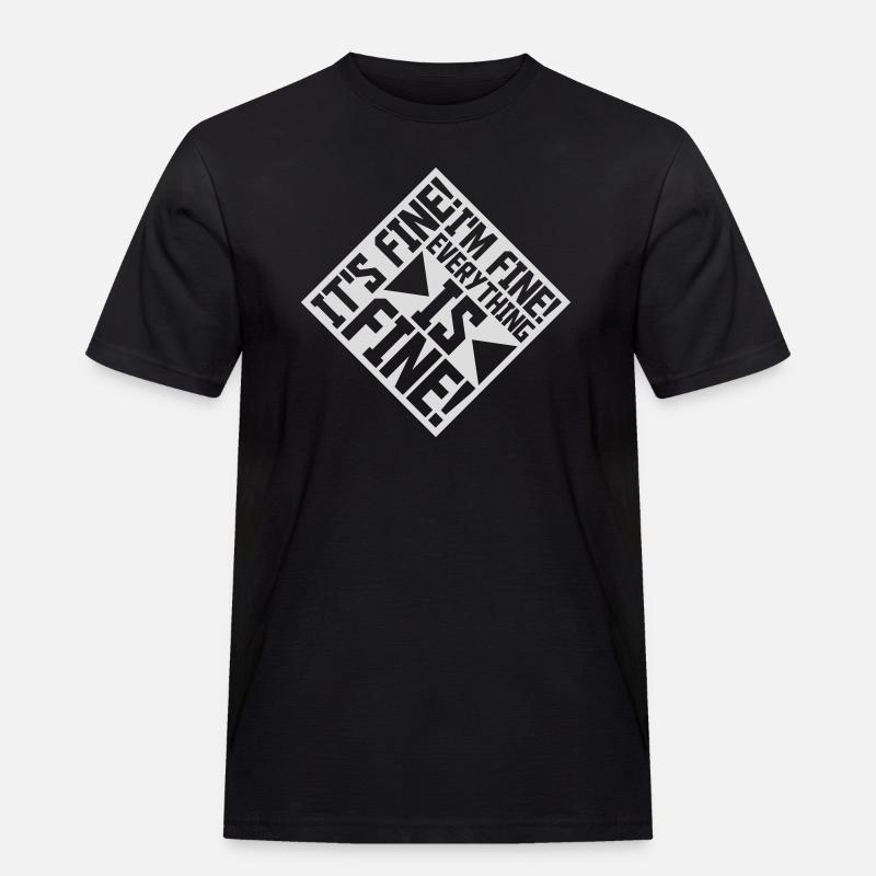 everything is fine Zitat - Männer Workwear T-Shirt - Schwarz