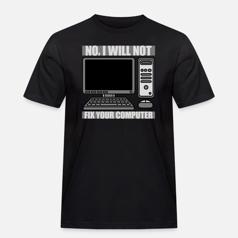 not fix your computer - Männer Workwear T-Shirt - Schwarz