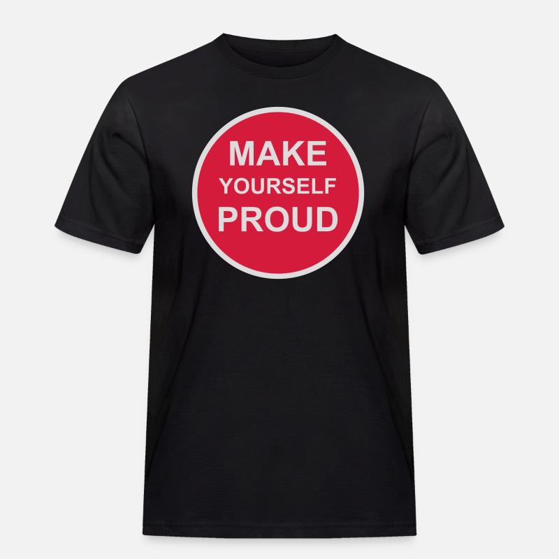 make yourself proud Zitat - Männer Workwear T-Shirt - Schwarz