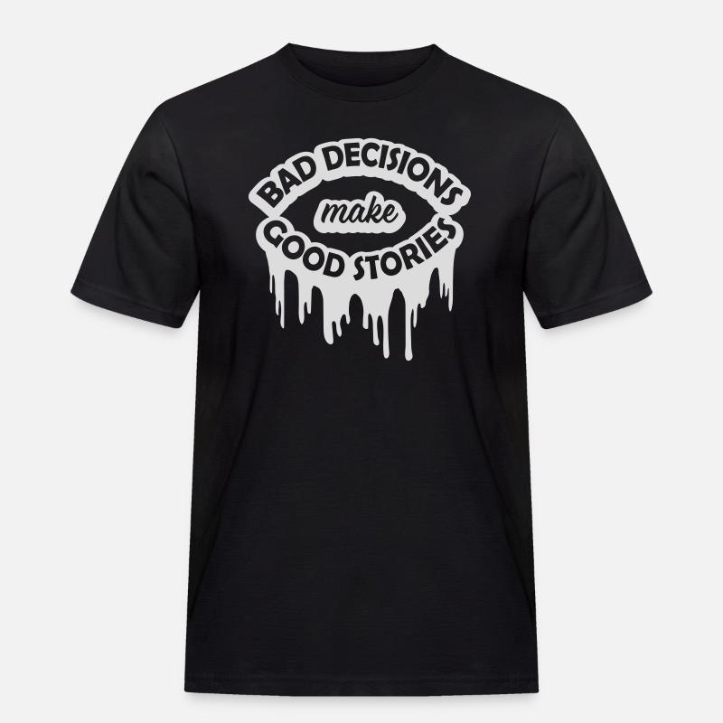 bad decisions great stories - Männer Workwear T-Shirt - Schwarz