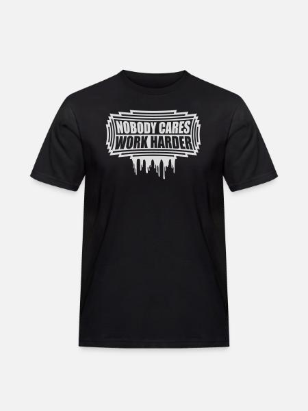 nobody cares work harder - Men's Workwear T-Shirt - black