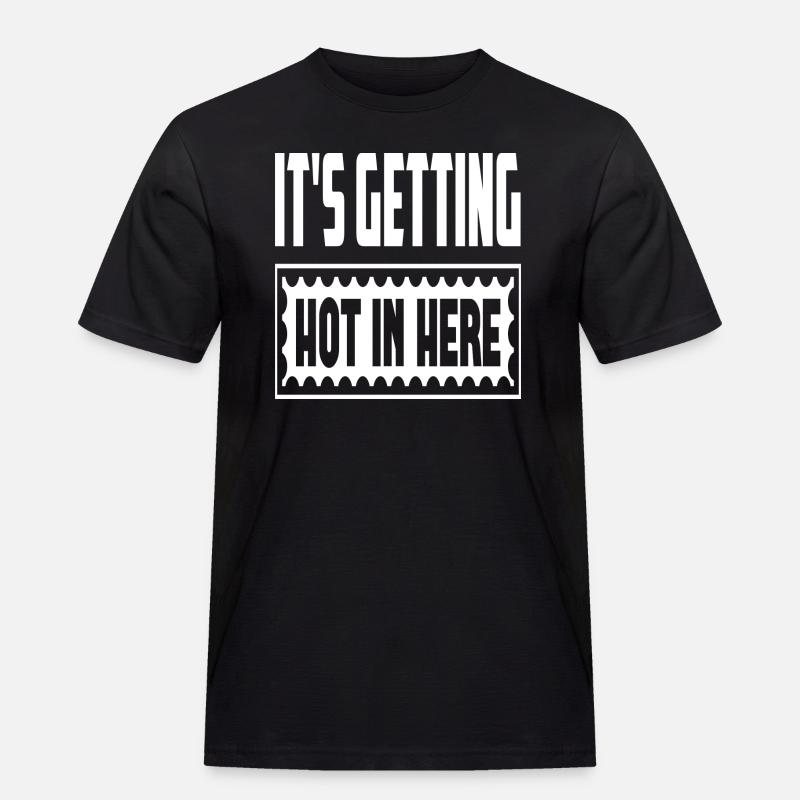 It´s Getting Hot In Here - Männer Workwear T-Shirt - Schwarz