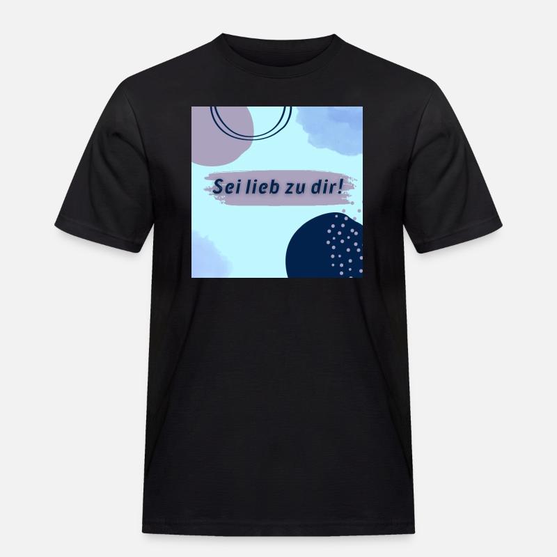Sei lieb zu dir - Männer Workwear T-Shirt - Schwarz