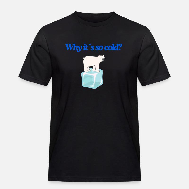Why it s so cold? - Männer Workwear T-Shirt - Schwarz