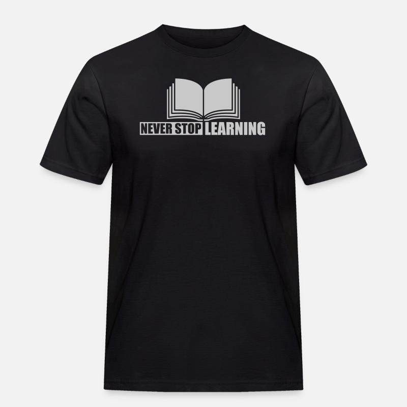 never stop learning Zitat - Männer Workwear T-Shirt - Schwarz