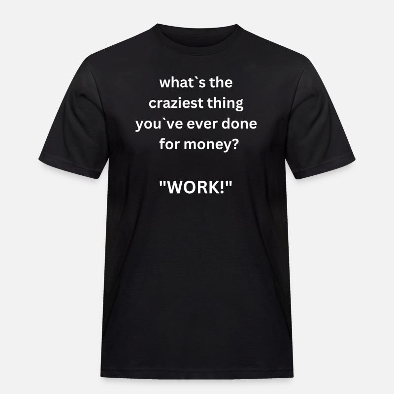 Work!? - Männer Workwear T-Shirt - Schwarz