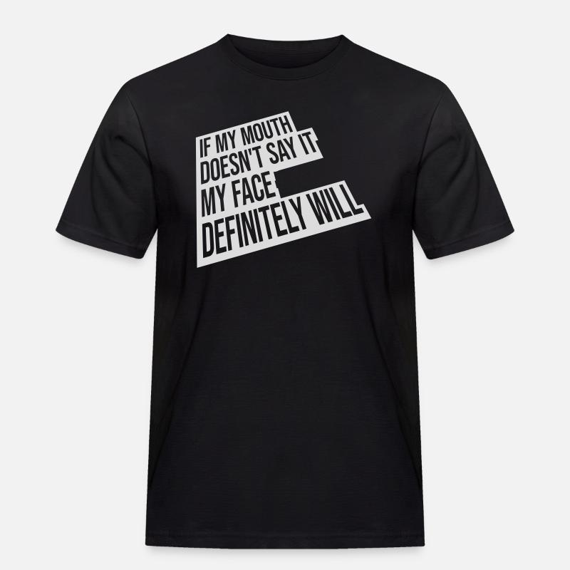 my face definitely will - Männer Workwear T-Shirt - Schwarz