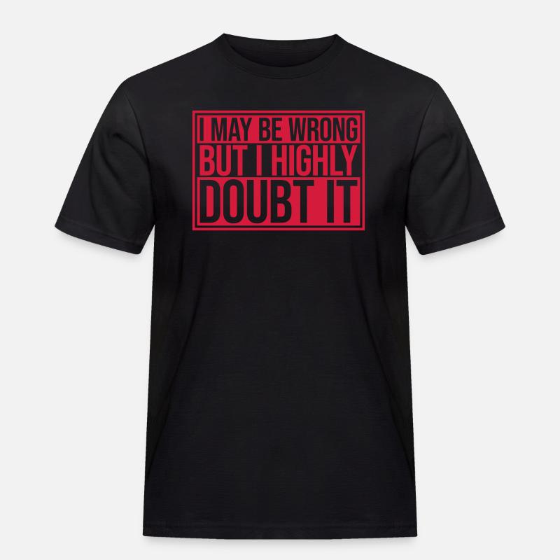 I may be wrong - Männer Workwear T-Shirt - Schwarz