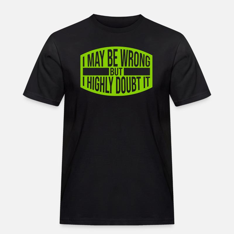 I may be wrong - Männer Workwear T-Shirt - Schwarz