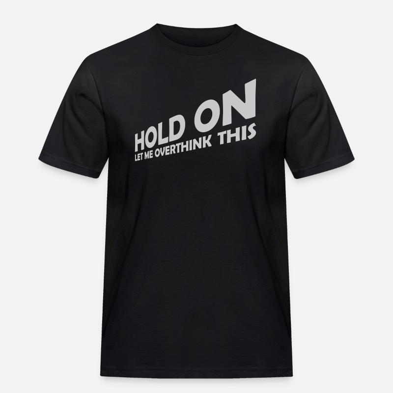 Let me overthink this - Männer Workwear T-Shirt - Schwarz