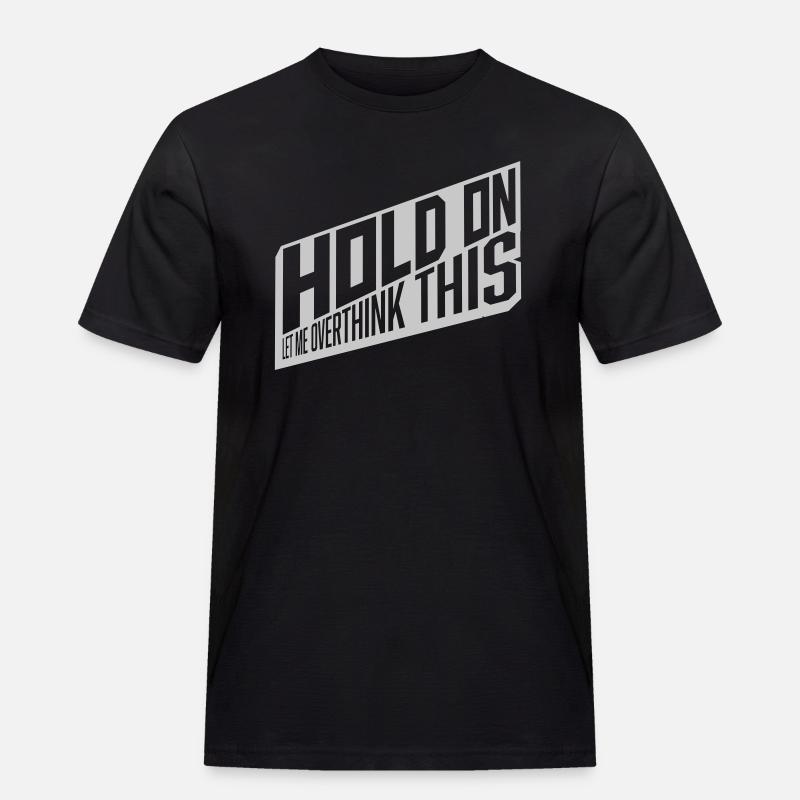 Let me overthink this - Männer Workwear T-Shirt - Schwarz
