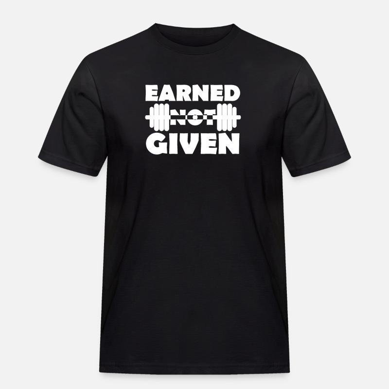 Earned Not Given - Männer Workwear T-Shirt - Schwarz