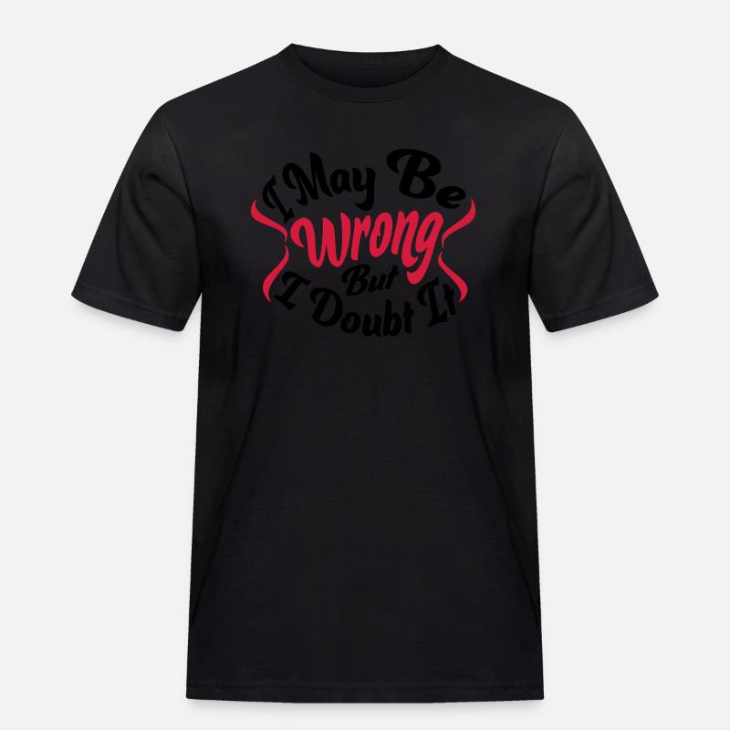 I may be wrong - Männer Workwear T-Shirt - Schwarz