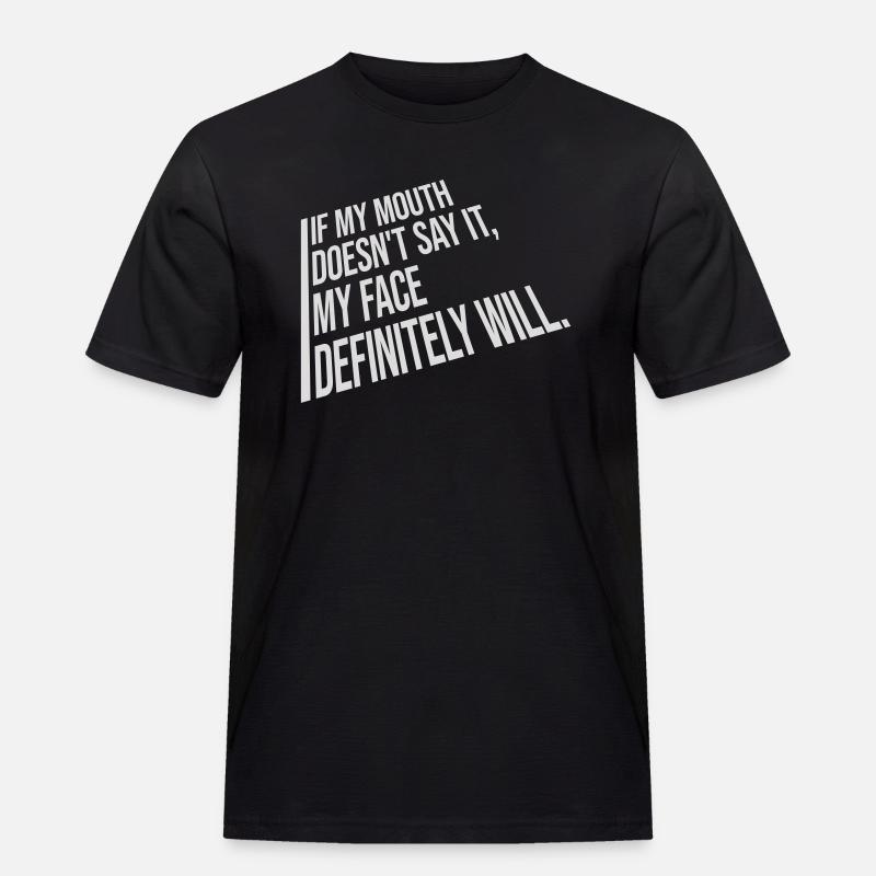my face definitely will - Männer Workwear T-Shirt - Schwarz