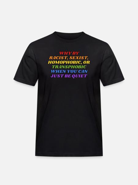 Why be racist rainbow colors funny gay LGBTQ pride - Men's Workwear T-Shirt - black