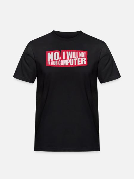 not fix your computer - Men's Workwear T-Shirt - black