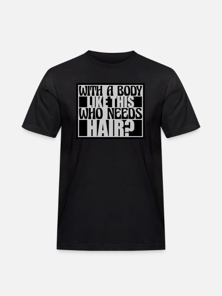 Who Needs Hair Saying - Men's Workwear T-Shirt - black