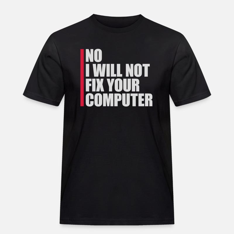 not fix your computer - Männer Workwear T-Shirt - Schwarz