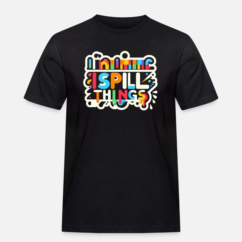 I Spill Things 12 - Männer Workwear T-Shirt - Schwarz