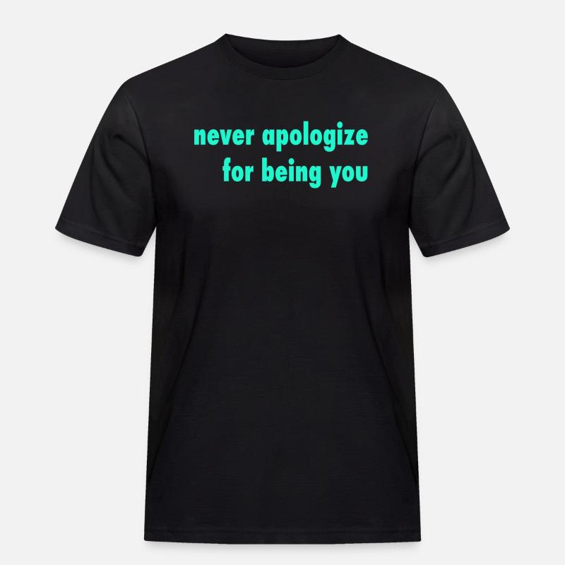 never apologize - Männer Workwear T-Shirt - Schwarz