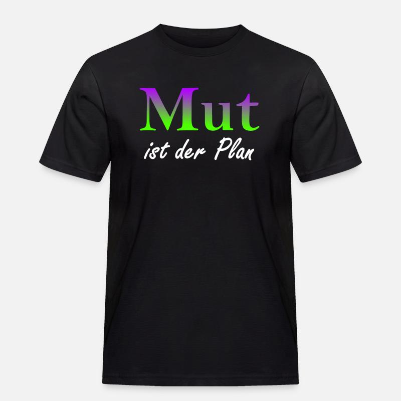 Mut ist der Plan - Männer Workwear T-Shirt - Schwarz