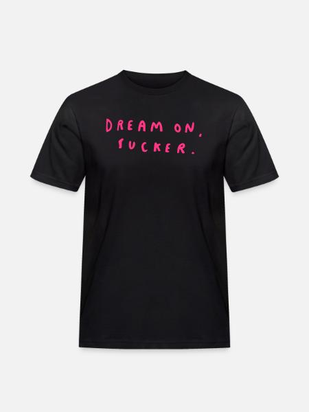 Dream On, Sucker. - Men's Workwear T-Shirt - black