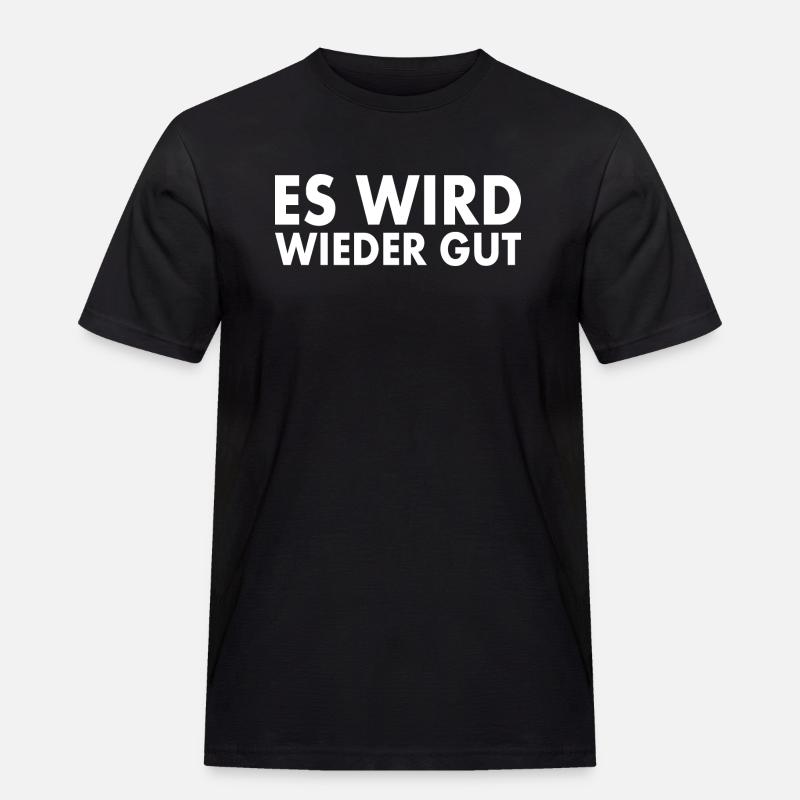 Es wird wieder gut - Männer Workwear T-Shirt - Schwarz