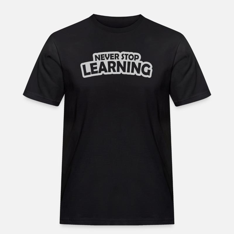 never stop learning Zitat - Männer Workwear T-Shirt - Schwarz