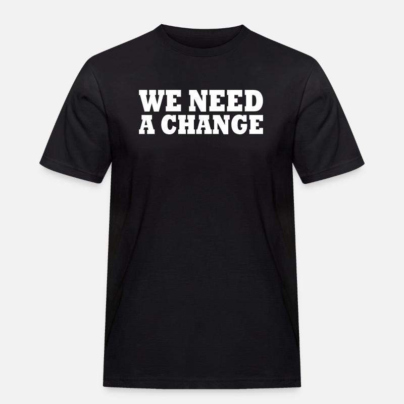 We need a change - Männer Workwear T-Shirt - Schwarz