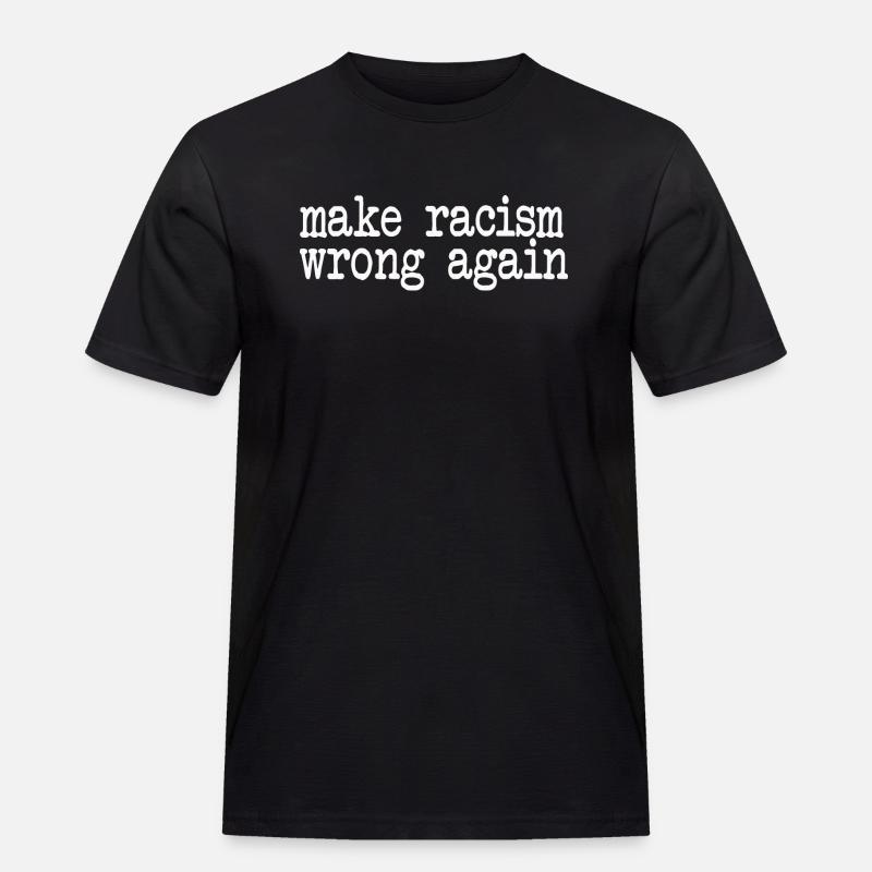 make racism wrong again - Männer Workwear T-Shirt - Schwarz