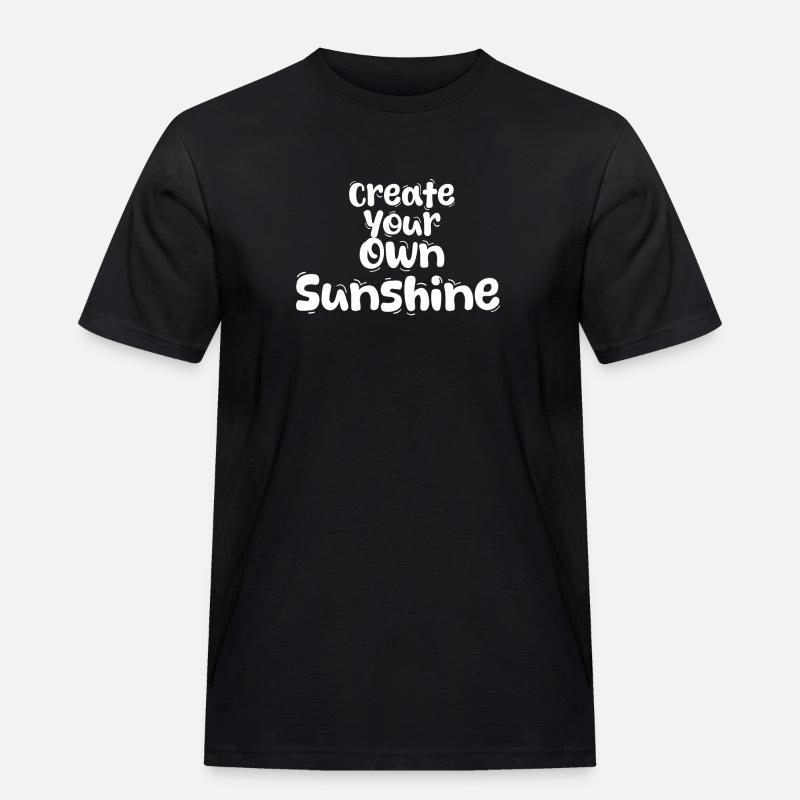 Create Your Own Sunshine - Männer Workwear T-Shirt - Schwarz