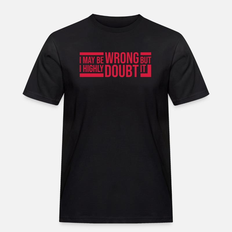 I may be wrong - Männer Workwear T-Shirt - Schwarz