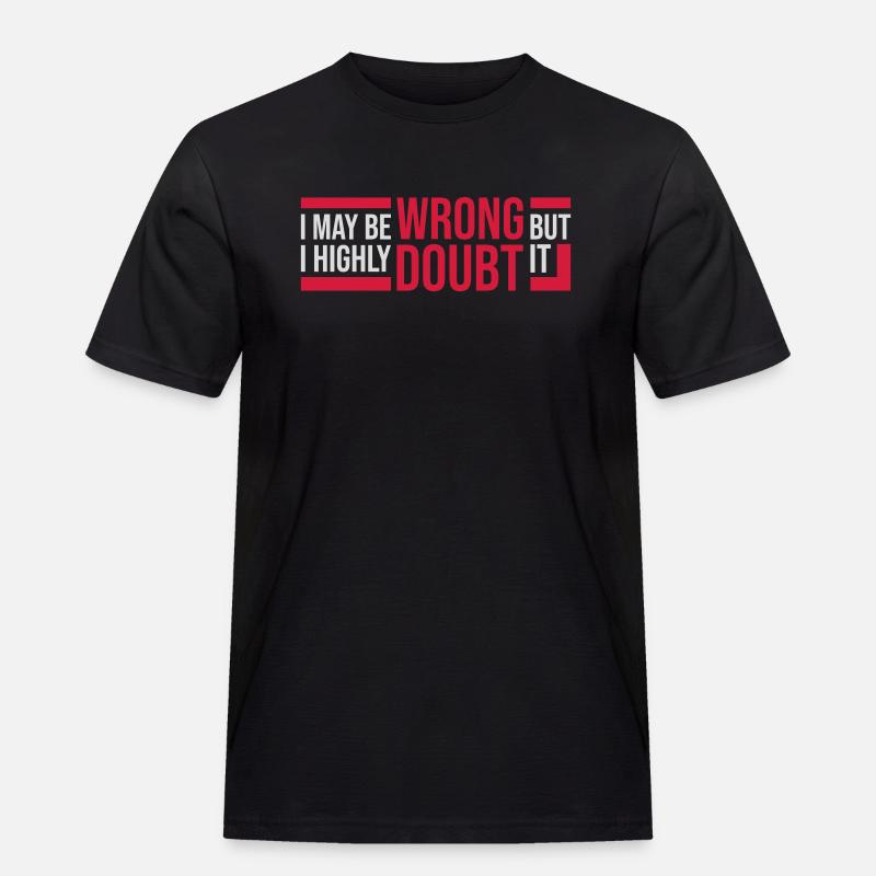 I may be wrong - Männer Workwear T-Shirt - Schwarz