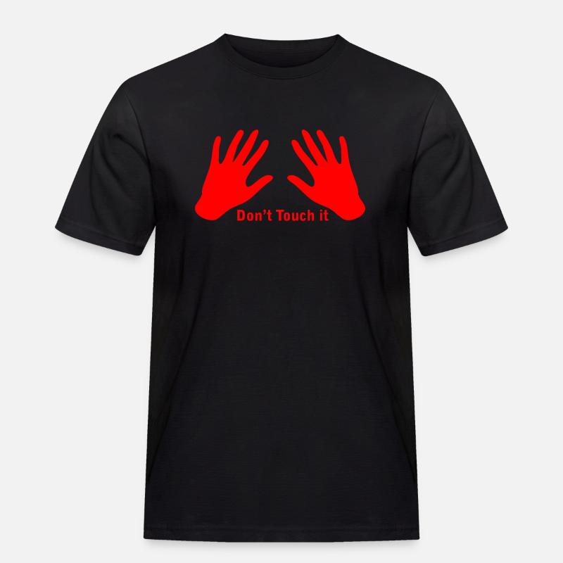 Don't touch it - Männer Workwear T-Shirt - Schwarz