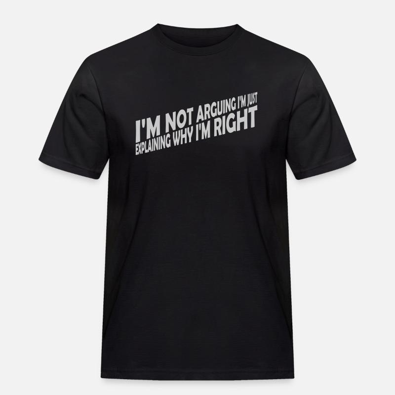 I m not arguing - Männer Workwear T-Shirt - Schwarz