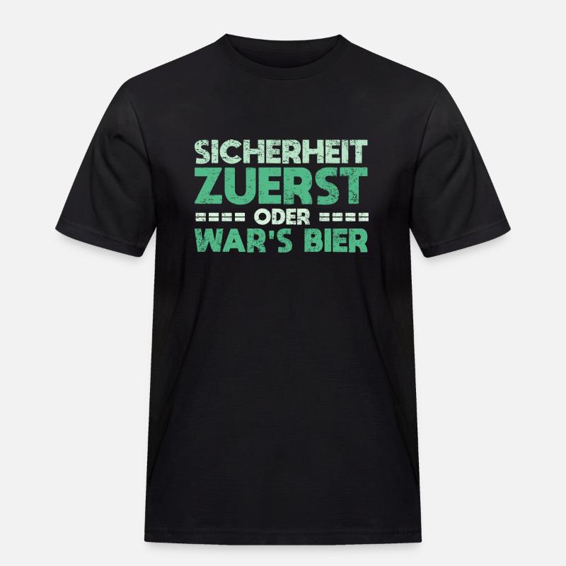 Sicherheit Zuerst, Oder War's Bier - Männer Workwear T-Shirt - Schwarz