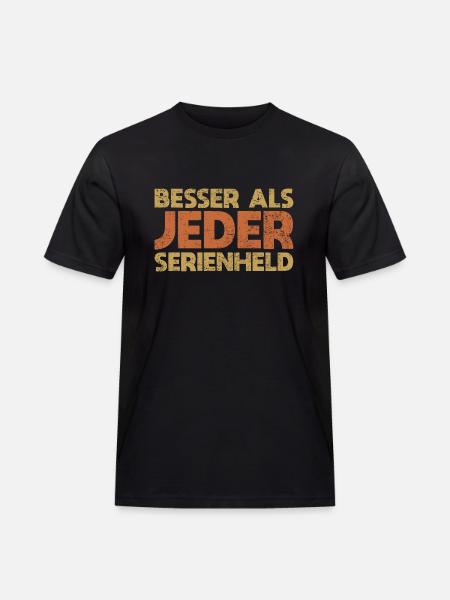 Besser Als Jeder Serienheld - Männer Workwear T-Shirt - Schwarz