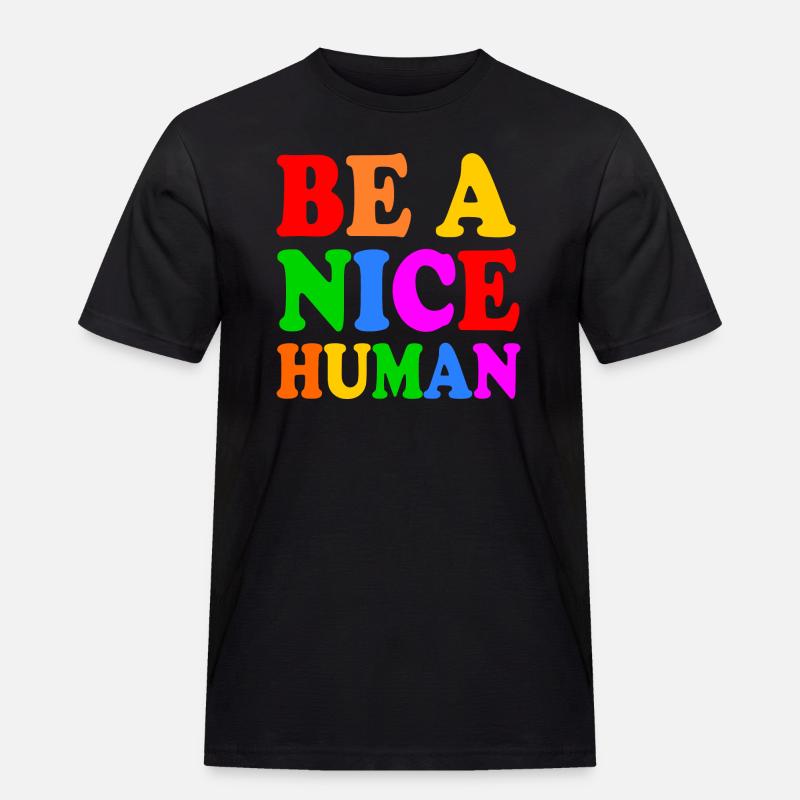 Be a nice human - Männer Workwear T-Shirt - Schwarz