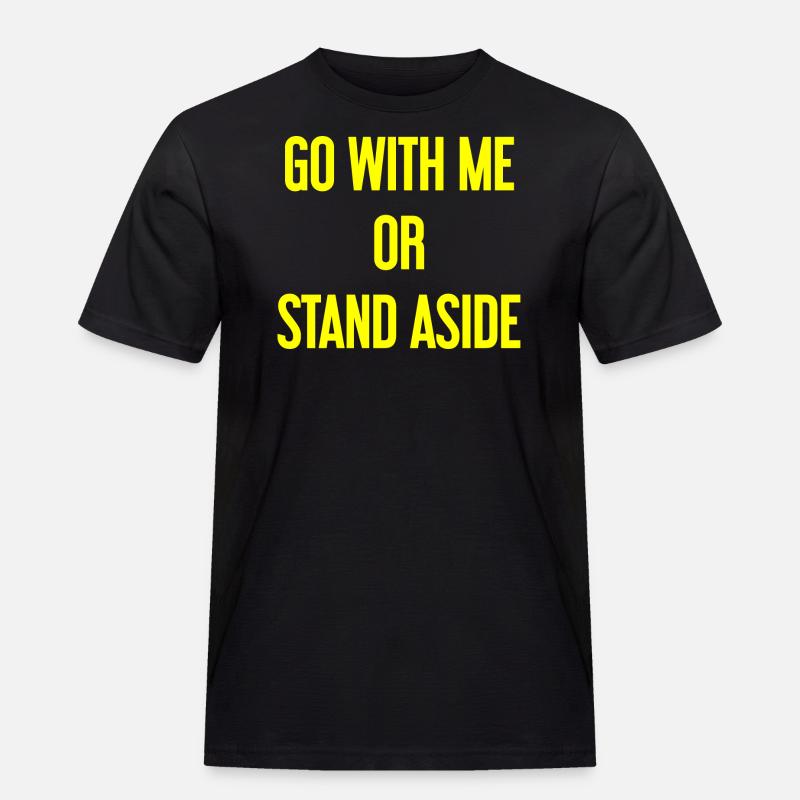 Geh mit oder beiseite - Männer Workwear T-Shirt - Schwarz