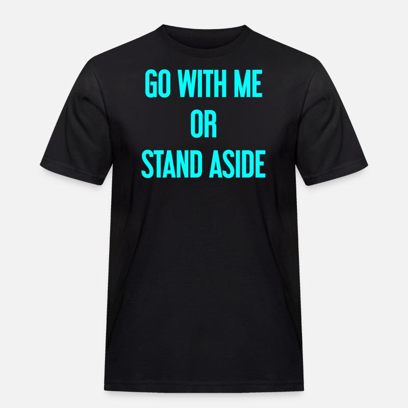 Geh mit oder beiseite - Männer Workwear T-Shirt - Schwarz