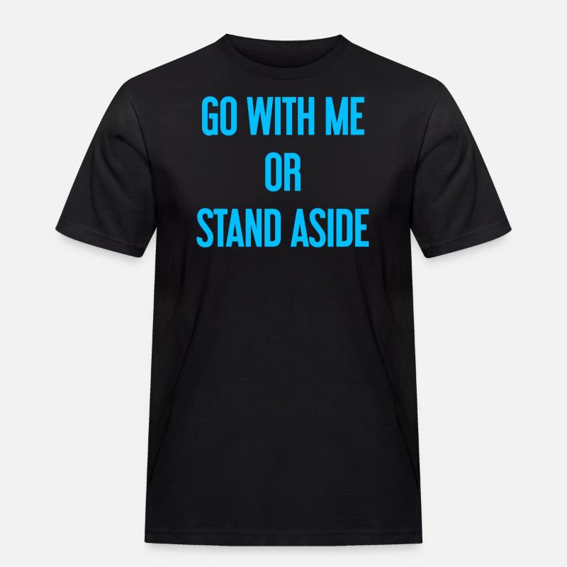 Geh mit oder beiseite - Männer Workwear T-Shirt - Schwarz