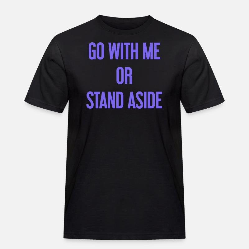 Geh mit oder beiseite - Männer Workwear T-Shirt - Schwarz